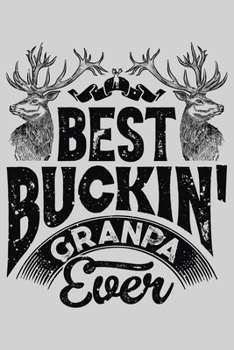 Paperback Best Buckin Granpa Ever: Hunting Lined Notebook, Journal, Organizer, Diary, Composition Notebook, Gifts for Hunters Book