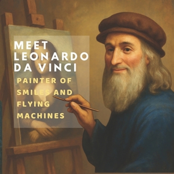 Paperback Meet Leonardo da Vinci: Painter of Smiles and Flying Machines Book