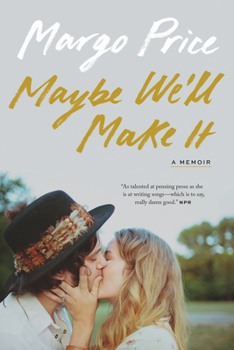 Paperback Maybe We'll Make It: A Memoir Book