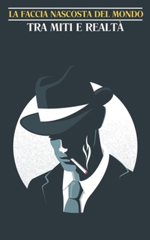 Paperback La faccia nascosta del mondo: tra miti e realtà [Italian] Book