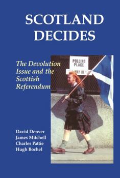 Hardcover Scotland Decides: The Devolution Issue and the 1997 Referendum Book