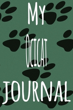 My Ocicat Journal: The perfect gift for the lover of cats in your life - 119 page lined journal!