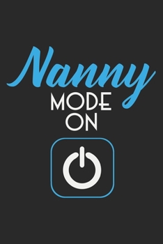 Nanny Mode On: Notebook A5 Size, 6x9 inches, 120 lined Pages, Nanny Babysitter Toddler Children Babysitting