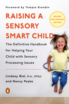 Paperback Raising a Sensory Smart Child: The Definitive Handbook for Helping Your Child with Sensory Processing Issues, Revised and Updated Edition Book