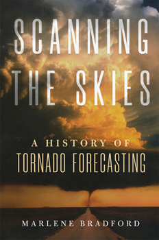 Paperback Scanning the Skies: A History of Tornado Forecasting Book