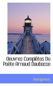 Hardcover Oeuvres Completes Du Po Te Arnaud Daubasse [French] Book