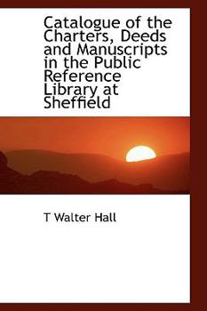 Paperback Catalogue of the Charters, Deeds and Manuscripts in the Public Reference Library at Sheffield Book