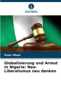 Globalisierung und Armut in Nigeria: Neo-Liberalismus neu denken (German Edition)