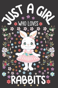 Just A Girl Who Loves Rabbits: Dot Grid Notebook, Journal or Planner | Diary Size 6 x 9 | 110 dotted Pages | Office Equipment | Calligraphy and Hand Lettering Journaling Gift idea for Girls