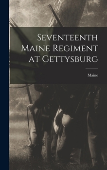 Hardcover Seventeenth Maine Regiment at Gettysburg Book