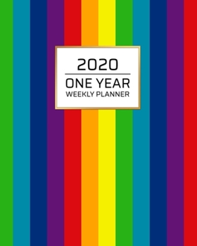 Paperback 2020 One Year Weekly Planner: Rainbow LGBTQ Pride - Weekly Monthly Calendar Organizer - Gay Lesbian Transgender Theme Inspirational 1-Year Agenda Sc Book