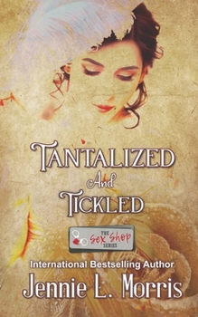 Paperback Tantalized and Tickled: A Sex Shop Series Novella Book