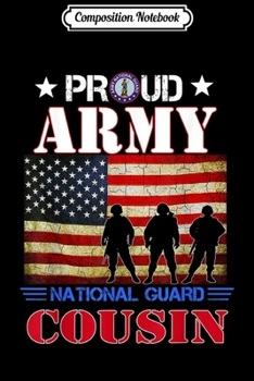 Composition Notebook: Proud Army National Guard Cousin Flag Veteran Gift  Journal/Notebook Blank Lined Ruled 6x9 100 Pages