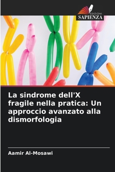 La sindrome dell'X fragile nella pratica: Un approccio avanzato alla dismorfologia (Italian Edition)