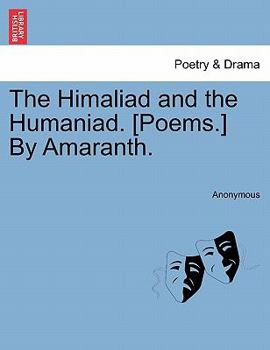 Paperback The Himaliad and the Humaniad. [Poems.] by Amaranth. Book