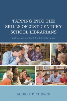 Hardcover Tapping into the Skills of 21st-Century School Librarians: A Concise Handbook for Administrators Book