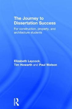 Hardcover The Journey to Dissertation Success: For Construction, Property, and Architecture Students Book