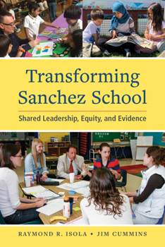Paperback Transforming Sanchez School: Shared Leadership, Equity, and Evidence Book