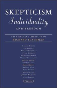 Paperback Skepticism, Individuality, and Freedom: The Reluctant Liberalism of Richard Flathman Book