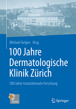 Hardcover 100 Jahre Dermatologische Klinik Zürich: 100 Jahre Translationale Forschung [German] Book