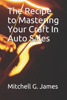 Paperback The Recipe to Mastering Your Craft In Auto Sales Book