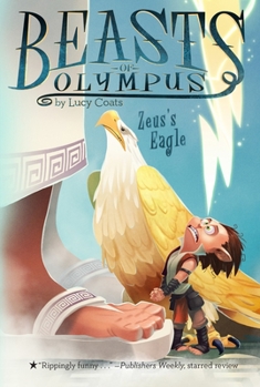 Beasts of Olympus: Zeus's Eagle - Book #6 of the Beasts of Olympus