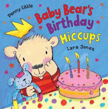 Paperback Baby Bear's Birthday Hiccups. Penny Little, Lara Jones Book