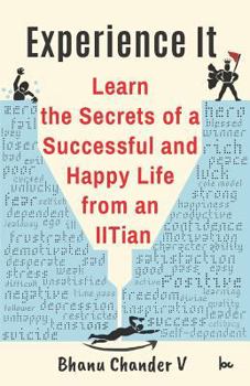 Paperback Experience It: Learn the Secrets of a Successful and Happy Life from an Iitian Book