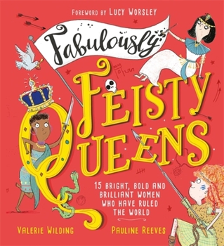 Paperback Fabulously Feisty Queens: 15 of the Brightest and Boldest Women Who Have Ruled the World Book