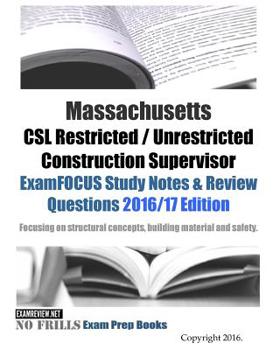 Paperback Massachusetts CSL Restricted / Unrestricted Construction Supervisor ExamFOCUS Study Notes & Review Questions 2016/17 Edition: Focusing on structural c Book