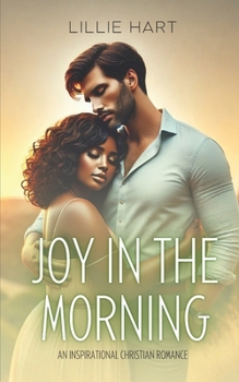 Joy in the Morning An Inspirational Christian Romance: A Story of Faith, Hope, Redemption, and Love (Love and Grace Inspirational Interracial BWWM Christian Romance Series)