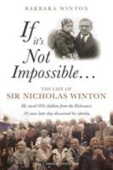 Paperback If It's Not Impossible...: The Life of Sir Nicholas Winton Book