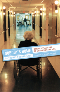 Hardcover Nobody's Home: Candid Reflections of a Nursing Home Aide Book