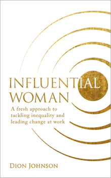 Paperback Influential Woman: A Fresh Approach to Tackling Inequality and Leading Change at Work Book