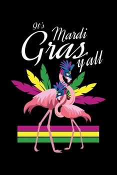 Paperback It's Mardi Gras Y'All: Fun - Fun Flamingo Lined Notebook Journal Diary 6x9 Book