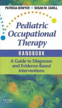 Paperback Pediatric Occupational Therapy Handbook: A Guide to Diagnoses and Evidence-Based Interventions Book