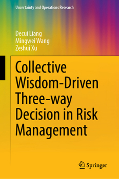 Hardcover Collective Wisdom-Driven Three-Way Decision in Risk Management Book