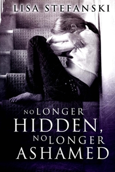 Paperback No Longer Hidden, No Longer Ashamed Book