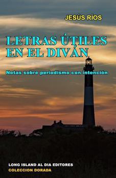 Paperback Letras utiles en el divan: Notas sobre periodismo con intencion [Spanish] Book