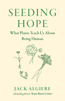 Hardcover Seeding Hope: What Plants Teach Us about Being Human Book