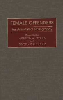 Hardcover Female Offenders: An Annotated Bibliography Book