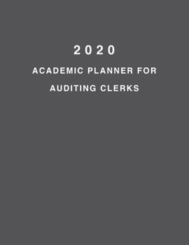 Paperback 2020 Academic Planner For Auditing Clerks: 8.5x11" 2020 Weekly And Monthly Academic Calendar With Yearly Planner Book