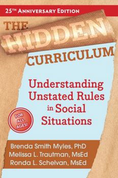 Paperback The Hidden Curriculum: Understanding Unstated Rules in Social Situations Book