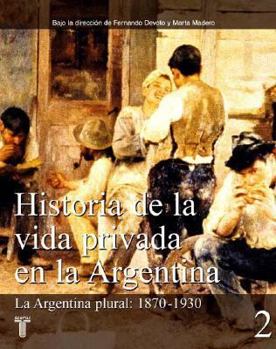 Paperback Historia de La Vida Privada En La Argentina Book
