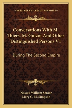 Paperback Conversations With M. Thiers, M. Guizot And Other Distinguished Persons V1: During The Second Empire Book