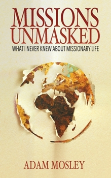 Paperback Missions Unmasked: What I Never Knew About Missionary Life Book