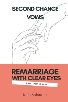 Paperback Second Chance Vows: Remarriage With Clear Eyes and Open Hearts Book