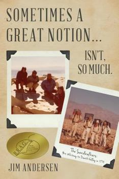 Paperback Sometimes a Great Notion... Isn't, so much.: The Sandwalkers: Mt. Whitney to Death Valley in 1974 Book