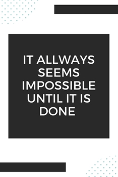 it allways seems impossible : Diary Notebook Field notes Bullet: Lined  Journal  6 x 9 inch With 120 Pages
