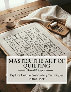 Paperback Master the Art of Quilting: Explore Unique Embroidery Techniques in this Book